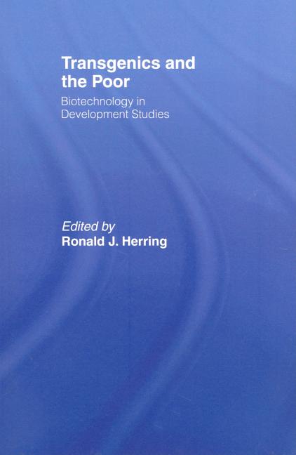 Transgenics and the Poor: Biotechnology in Development Studies