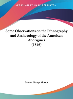 Some Observations on the Ethnography and Archaeology of the American Aborigines (1846)