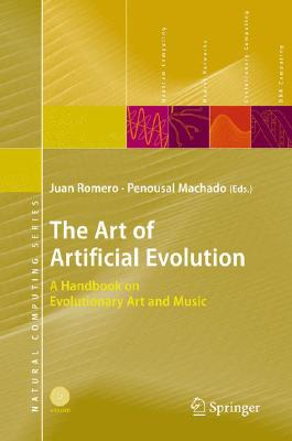 The Art of Artificial Evolution: A Handbook on Evolutionary Art and Music [With DVD]