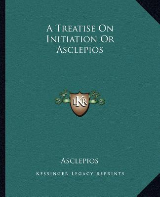 A Treatise On Initiation Or Asclepios