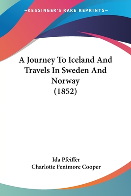 A Journey To Iceland And Travels In Sweden And Norway (1852)