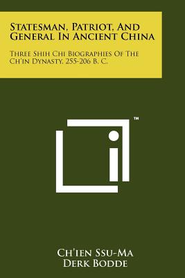 Statesman, Patriot, And General In Ancient China: Three Shih Chi Biographies Of The Ch'in Dynasty, 255-206 B. C.