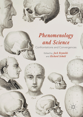 Phenomenology and Science: Confrontations and Convergences