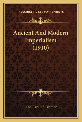 Ancient And Modern Imperialism (1910)