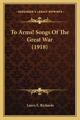 To Arms! Songs Of The Great War (1918)