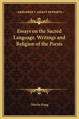 Essays on the Sacred Language, Writings and Religion of the Parsis