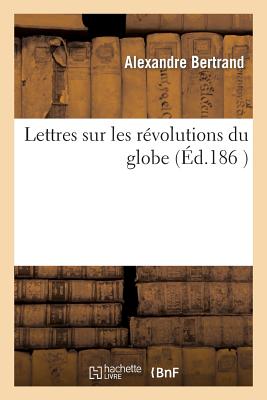Lettres Sur Les Révolutions Du Globe (7e Éd.)