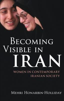 Becoming Visible in Iran: Women in Contemporary Iranian Society