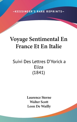 Voyage Sentimental En France Et En Italie: Suivi Des Lettres D'Yorick a Eliza (1841)