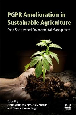 Pgpr Amelioration in Sustainable Agriculture: Food Security and Environmental Management