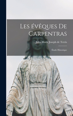 Les évêques de Carpentras: Étude historique