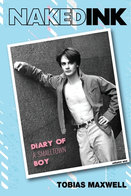 Naked Ink: Diary of a Smalltown Boy, Volume One