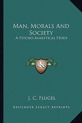 Man, Morals And Society: A Psycho-Analytical Study
