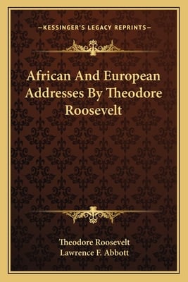African And European Addresses By Theodore Roosevelt