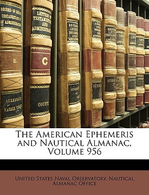 The American Ephemeris and Nautical Almanac, Volume 956