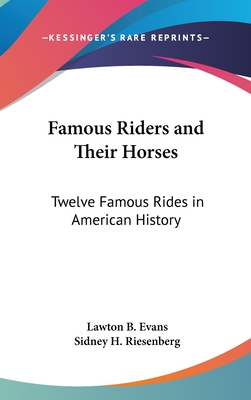 Famous Riders and Their Horses: Twelve Famous Rides in American History