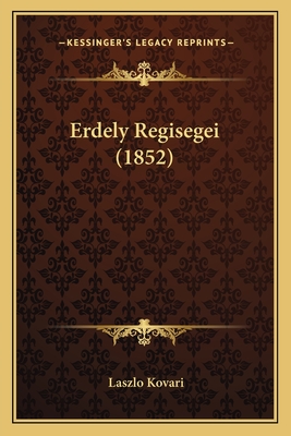 Erdely Regisegei (1852)