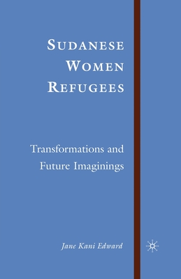 Sudanese Women Refugees: Transformations and Future Imaginings