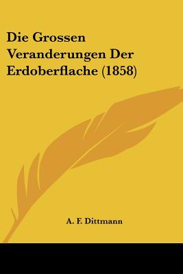 Die Grossen Veranderungen Der Erdoberflache (1858)