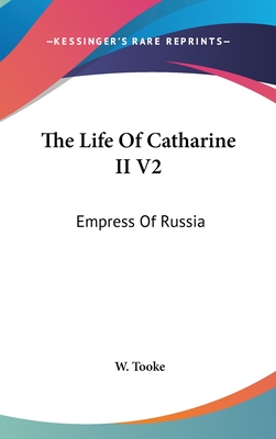 The Life Of Catharine II V2: Empress Of Russia