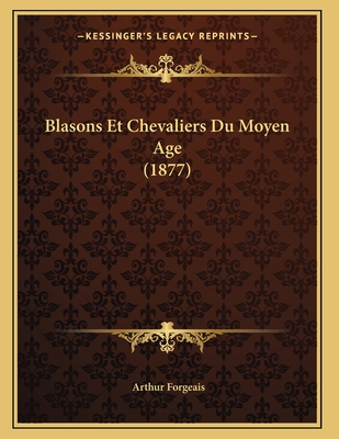 Blasons Et Chevaliers Du Moyen Age (1877)