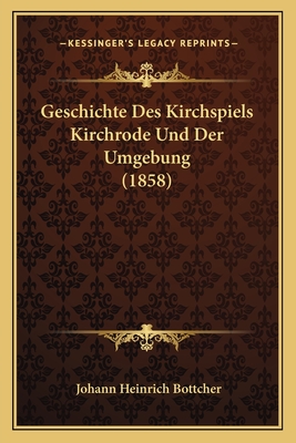 Geschichte Des Kirchspiels Kirchrode Und Der Umgebung (1858)