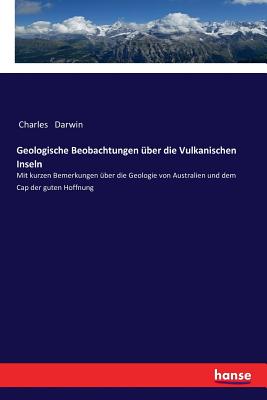 Geologische Beobachtungen über die Vulkanischen Inseln: Mit kurzen Bemerkungen über die Geologie von Australien und dem Cap der guten Hoffnung
