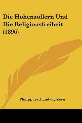 Die Hohenzollern Und Die Religionsfreiheit (1896)