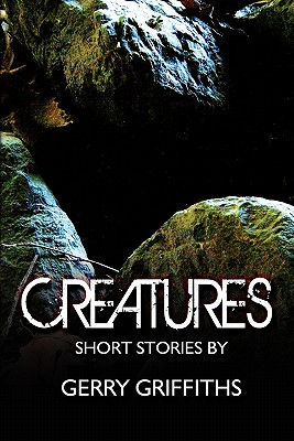 Creatures: Short Stories by