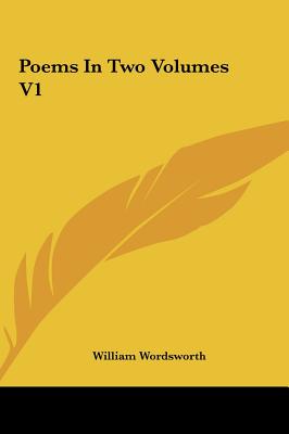 Poems In Two Volumes V1