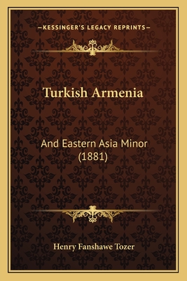 Turkish Armenia: And Eastern Asia Minor (1881)