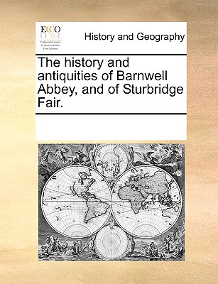 The History and Antiquities of Barnwell Abbey, and of Sturbridge Fair.