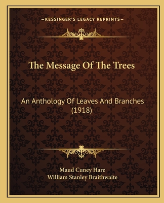 The Message Of The Trees: An Anthology Of Leaves And Branches (1918)