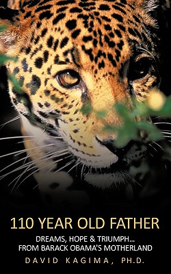 110 Year Old Father: Dreams, Hope & Triumph...from Barack Obama's Motherland