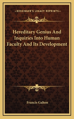 Hereditary Genius And Inquiries Into Human Faculty And Its Development