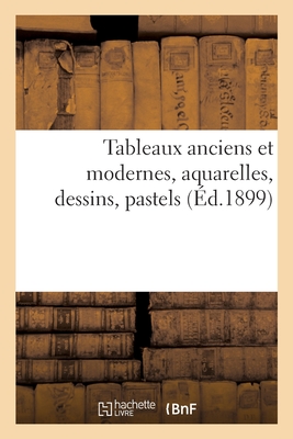 Tableaux Anciens Et Modernes, Aquarelles, Dessins, Pastels