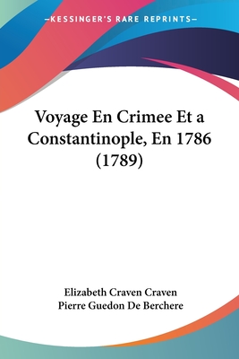 Voyage En Crimee Et a Constantinople, En 1786 (1789)