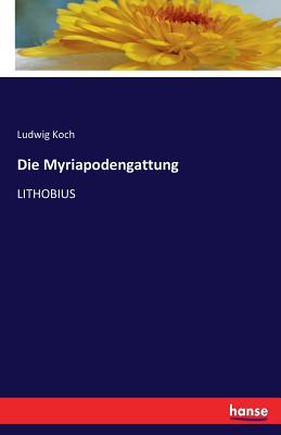 Die Myriapodengattung: Lithobius