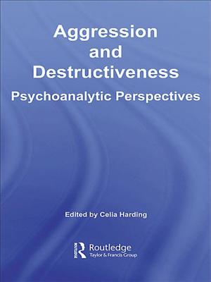 Aggression and Destructiveness: Psychoanalytic Perspectives
