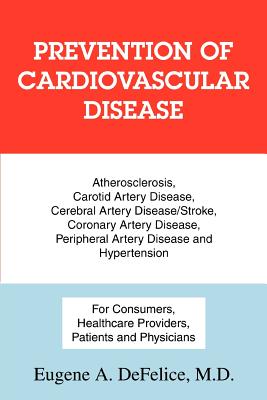 Prevention of Cardiovascular Disease: Atherosclerosis, Carotid Artery Disease, Cerebral Artery Disease/Stroke, Coronary Artery Disease, Peripheral Art