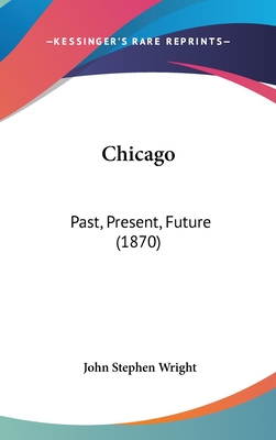 Chicago: Past, Present, Future (1870)