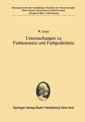 Untersuchungen Zu Farbkonstanz Und Farbgedächtnis: Vorgetragen in Der Sitzung Vom 24. April 1982