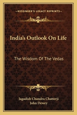 India's Outlook On Life: The Wisdom Of The Vedas
