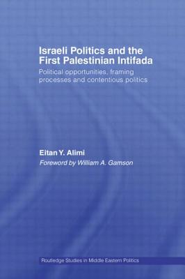 Israeli Politics and the First Palestinian Intifada: Political Opportunities, Framing Processes and Contentious Politics