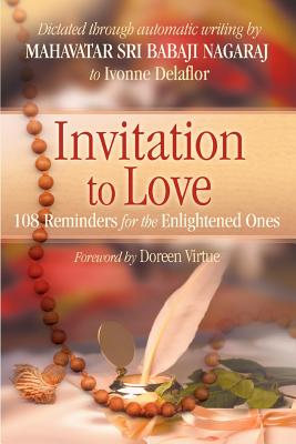 Invitation To Love: 108 Reminders for the Enlightened Ones