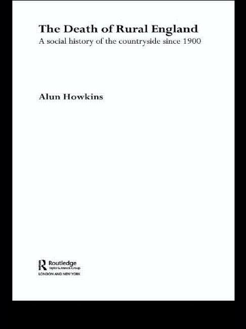 The Death of Rural England: A Social History of the Countryside Since 1900