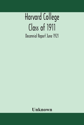 Harvard College Class Of 1911; Decennial Report June 1921