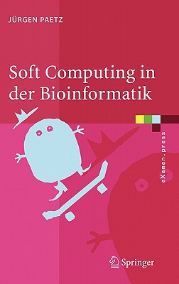 Soft Computing in Der Bioinformatik: Eine Grundlegende Einführung Und Übersicht