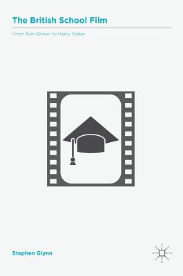 The British School Film: From Tom Brown to Harry Potter