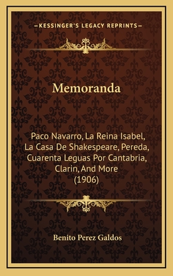 Memoranda: Paco Navarro, La Reina Isabel, La Casa De Shakespeare, Pereda, Cuarenta Leguas Por Cantabria, Clarin, And More (1906)